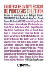 Em Defesa de um Novo Sistema de Processos Coletivos: Estudos em Homenagem a Ada Pellegrini Grinover